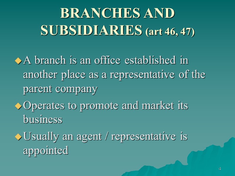 4 BRANCHES AND SUBSIDIARIES (art 46, 47) A branch is an office established in
